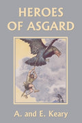 Cover Image for Heroes of Asgard (Color Edition) (Yesterday's Classics) -- A. And E. Keary, Paperback