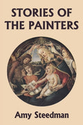 Cover Image for Stories of the Painters (Color Edition) (Yesterday's Classics) -- Amy Steedman, Paperback