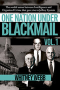 Cover Image for One Nation Under Blackmail - Vol. 1: The Sordid Union Between Intelligence and Crime That Gave Rise to Jeffrey Epstein, Vol.1 -- Whitney Alyse Webb, Paperback