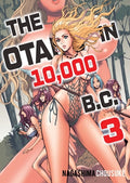 Cover Image for The Otaku in 10,000 Bc, Volume 3 -- Chousuke Nagashima, Paperback