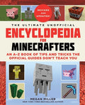 Cover Image for The Ultimate Unofficial Encyclopedia for Minecrafters (Revised and Updated 2023): An A-Z Book of Tips and Tricks the Official Guides Don't Teach You -- Megan Miller, Hardcover