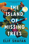 Cover Image for The Island of Missing Trees -- Elif Shafak, Hardcover