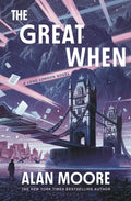 Cover Image for The Great When: A Long London Novel -- Alan Moore, Hardcover