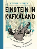 Cover Image for Einstein in Kafkaland: How Albert Fell Down the Rabbit Hole and Came Up with the Universe -- Ken Krimstein, Hardcover