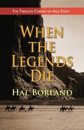 Cover Image for When the Legends Die: The Timeless Coming-of-Age Story about a Native American Boy Caught Between Two Worlds -- Hal Borland, Paperback