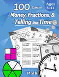 Cover Image for Humble Math - 100 Days of Money, Fractions, & Telling the Time: Workbook (With Answer Key): Ages 6-11 - Count Money (Counting United States Coins and -- Humble Math, Paperback
