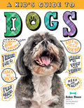 Cover Image for A Kid's Guide to Dogs: How to Train, Care For, and Play and Communicate with Your Amazing Pet! -- Arden Moore, Paperback