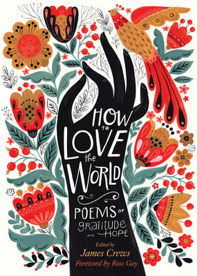 Cover Image for How to Love the World: Poems of Gratitude and Hope -- James Crews, Paperback