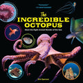 Cover Image for The Incredible Octopus: Meet the Eight-Armed Wonder of the Sea -- Erin Spencer, Hardcover