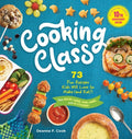 Cover Image for Cooking Class, 10th Anniversary Edition: 73 Fun Recipes Kids Will Love to Make (and Eat!) -- Deanna F. Cook, Hardcover