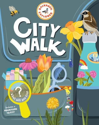 Cover Image for Backpack Explorer: City Walk: What Will You Find? -- Editors of Storey Publishing, Hardcover