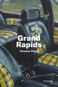 Cover Image for Grand Rapids -- Natasha Stagg, Paperback