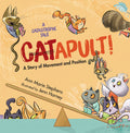 Cover Image for Catapult!: A Story of Movement and Position -- Ann Marie Stephens, Hardcover