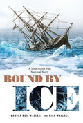 Cover Image for Bound by Ice: A True North Pole Survival Story -- Sandra Neil Wallace, Paperback