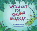 Cover Image for Watch Out for Falling Iguanas: A Children's Picture Book -- Edwidge Danticat, Hardcover