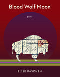 Cover Image for Blood Wolf Moon: Poems -- Elise Paschen, Paperback
