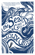 Cover Image for The Sea Gives Up the Dead: Stories -- Molly Olguín, Paperback