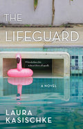 Cover Image for The Lifeguard -- Laura Kasischke, Paperback
