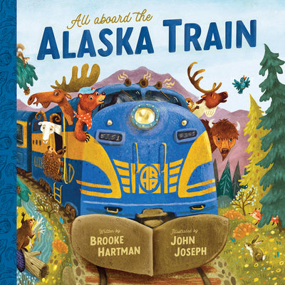 Cover Image for All Aboard the Alaska Train -- Brooke Hartman, Hardcover