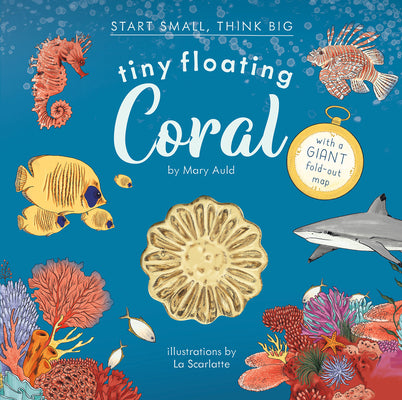 Cover Image for Tiny Floating Coral (Start Small, Think Big #3) -- Mary Auld, Hardcover