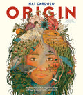 Cover Image for Origin: An Illuminating Look at Indigenous Peoples and Their Connection to the Natural World. -- Nat Cardozo, Hardcover