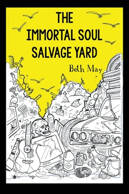 Cover Image for The Immortal Soul Salvage Yard -- Beth May, Paperback