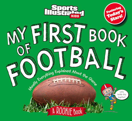 Cover Image for My First Book of Football: A Rookie Book -- Sports Illustrated Kids, Hardcover