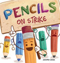 Cover Image for Pencils on Strike: A Funny, Rhyming, Read Aloud Kid's Book For Preschool, Kindergarten, 1st grade, 2nd grade, 3rd grade, 4th grade, or Early Readers -- Jennifer Jones, Hardcover