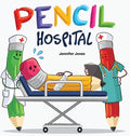 Cover Image for Pencil Hospital: A Story About Caring for Classroom Tools -- Jennifer Jones, Hardcover