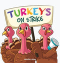 Cover Image for Turkeys on Strike: A Funny Thanksgiving Rhyming Read Aloud -- Jennifer Jones, Hardcover