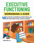 Cover Image for Executive Functioning Workbook for Kids: 40 Fun Activities to Build Memory, Flexible Thinking, and Self-Control Skills at Home, in School, and Beyond -- Sharon Grand, Paperback