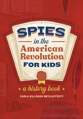 Cover Image for Spies in the American Revolution for Kids: A History Book -- Carla Killough McClafferty, Paperback