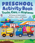 Cover Image for Preschool Activity Book Trucks, Cars, and Airplanes: 80 Games to Learn Letters, Numbers, Colors, and Shapes -- Valerie Deneen, Paperback
