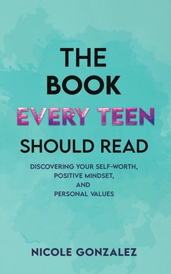 Cover Image for The Book Every Teen Should Read -- Nicole Gonzalez, Paperback