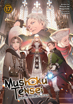 Cover Image for Mushoku Tensei: Jobless Reincarnation (Light Novel) Vol. 17 -- Rifujin Na Magonote, Paperback