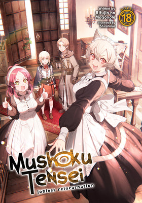 Cover Image for Mushoku Tensei: Jobless Reincarnation (Light Novel) Vol. 18 -- Rifujin Na Magonote, Paperback