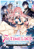 Cover Image for 7th Time Loop: The Villainess Enjoys a Carefree Life Married to Her Worst Enemy! (Light Novel) Vol. 1 -- Touko Amekawa, Paperback