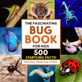 Cover Image for The Fascinating Bug Book for Kids: 500 Startling Facts! -- Krystal Monique Toney, Paperback