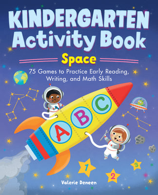 Cover Image for Kindergarten Activity Book: Space: 75 Games to Practice Early Reading, Writing, and Math Skills -- Valerie Deneen, Paperback
