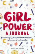 Cover Image for Girl Power: A Journal: Encouraging Prompts and Affirmations to Empower a Confident You -- Cindy Whitehead, Paperback
