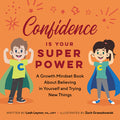 Cover Image for Confidence Is Your Superpower: A Growth Mindset Book about Believing in Yourself and Trying New Things -- Leah Leynor, Paperback