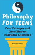 Cover Image for Philosophy for Teens: Core Concepts and Life's Biggest Questions Examined -- Mark Linsenmayer, Paperback