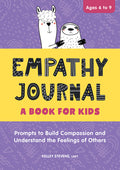 Cover Image for Empathy Journal: A Book for Kids: Prompts to Build Compassion and Understand the Feelings of Others -- Kelley Stevens, Paperback
