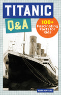 Cover Image for Titanic Q&A: 175+ Fascinating Facts for Kids -- Mary Montero, Hardcover