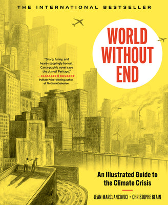 Cover Image for World Without End: An Illustrated Guide to the Climate Crisis -- Christophe Blain, Hardcover