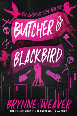 Cover Image for Butcher & Blackbird: The Ruinous Love Trilogy -- Brynne Weaver, Paperback
