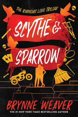 Cover Image for Scythe & Sparrow: The Ruinous Love Trilogy -- Brynne Weaver, Paperback
