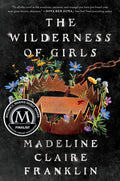 Cover Image for The Wilderness of Girls -- Madeline Claire Franklin, Paperback