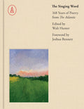 Cover Image for The Singing Word: 168 Years of Atlantic Poetry -- Walt Hunter, Hardcover