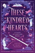 Cover Image for These Kindred Hearts: A YA Romantasy Anthology -- Shari B. Pennant, Hardcover